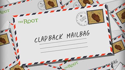 The Root's Clapback Mailbag: Oh, the Caucasity!