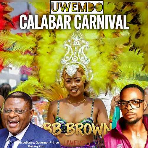 Music: BB Brown – Uwemdo Ke Calabar Carnival, Starring His Excellency, Sen. Prince Bassey Edet Otu @HeisAustine