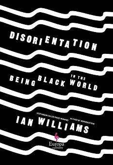 Disorientation - Being Black In The World