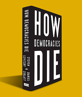 How Democracies Die How Democracies Die